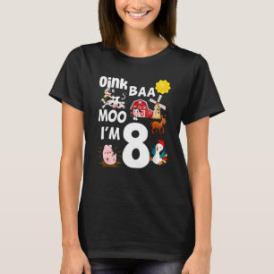 Oink Baa Moo I'm 8 Farm Theme Birthday 8 Years Old T-Shirt