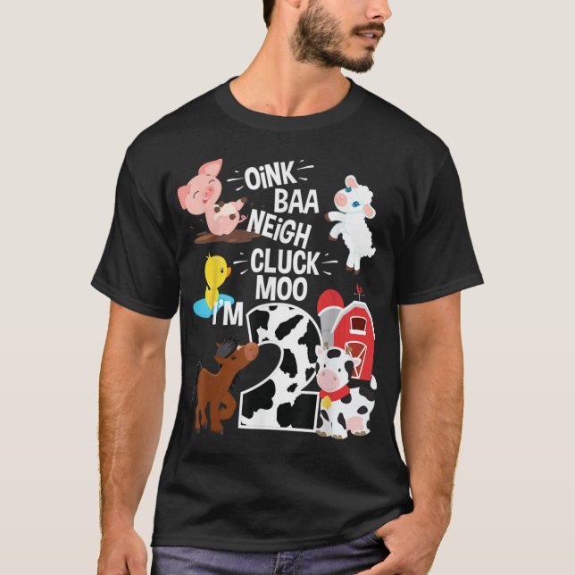 Oink Baa Neigh Cluck Moo Im 2 Yrs Old Far T-Shirt (Front)