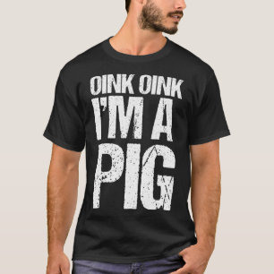Oink Oink I m a Pig Halloween Costume T-Shirt