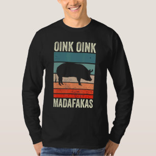 Oink Oink Madafakas Pig Meat T-Shirt