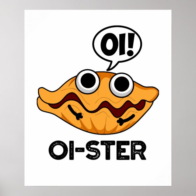Oister Funny Animal Oyster Pun  Poster (Front)