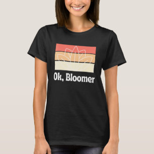 Ok Bloomer Garden Plants Flowers Men Women Tee
