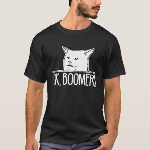 OK Boomer  Meme Cat   Saying Sarcastic  Meme T-Shirt