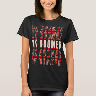 OK Boomer Okay Gen Z Millennials Generation Meme T-Shirt