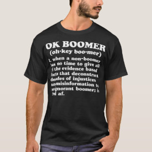 Ok Boomer  #okboomer Definition Funny Meme Millenn T-Shirt