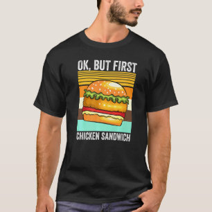 Ok But First Chicken Sandwich Retro Fast Food Burg T-Shirt