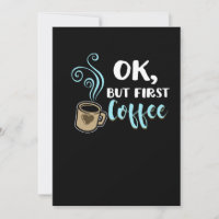 Ok But First Coffee Funny Caffeine Beverages Coffe