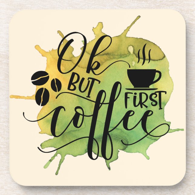OK but First Coffee on Green Watercolor Background Coaster (Front)