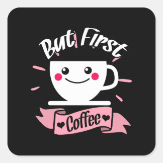Ok But First Coffee Shirt Funny Coffee Lover Square Sticker