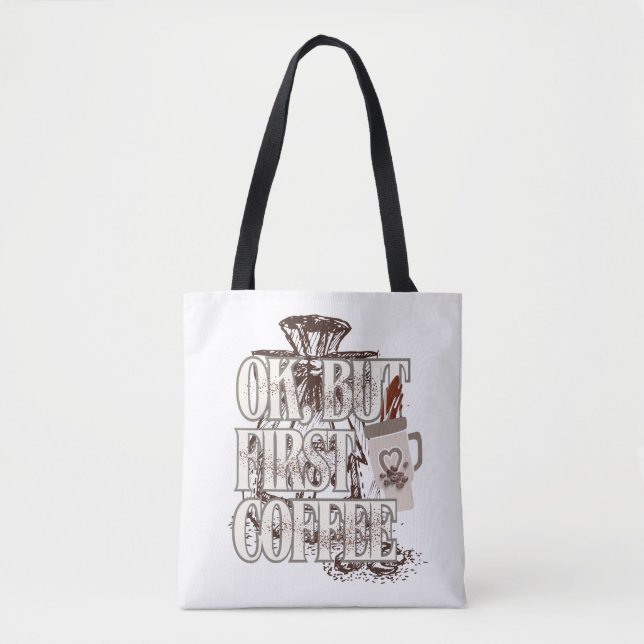 OK But First Coffee  Tote Bag (Front)