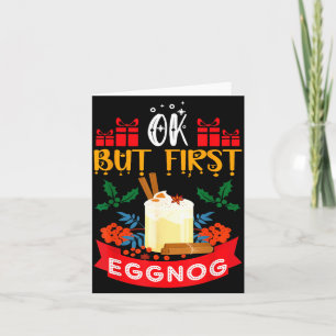 Ok But First Eggnog Funny Christmas Eggnog Lover  Card