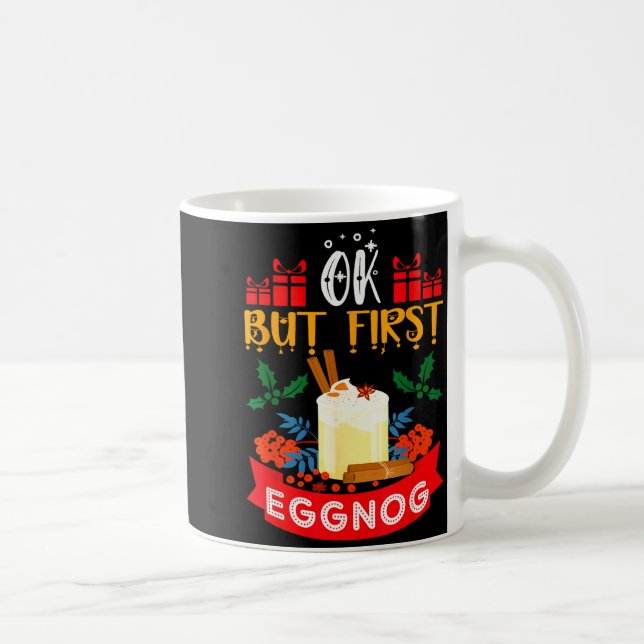 Ok But First Eggnog Funny Christmas Eggnog Lover  Coffee Mug (Right)