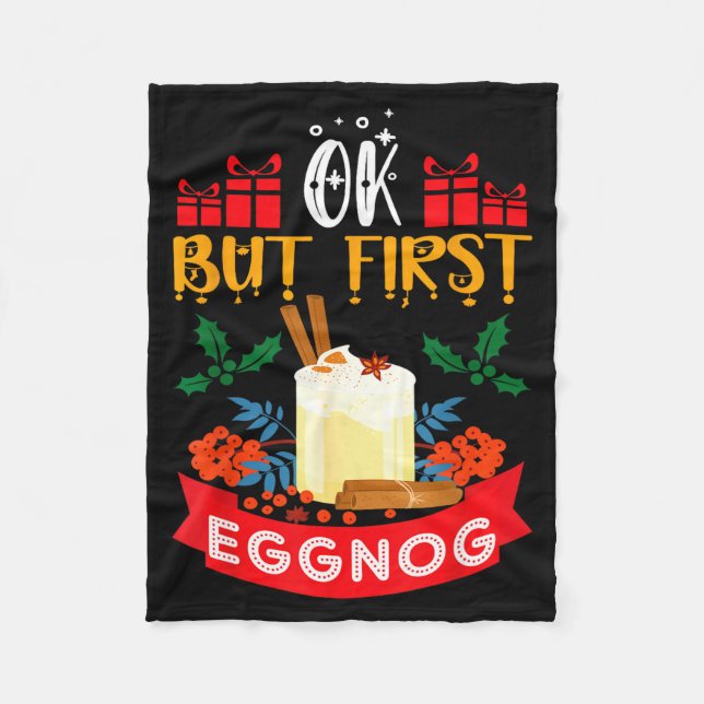 Ok But First Eggnog Funny Christmas Eggnog Lover  Fleece Blanket (Front)