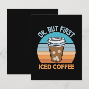 ok but first iced coffee card
