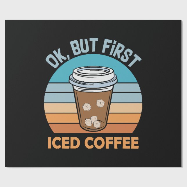 ok but first iced coffee wrapping paper (Flat)