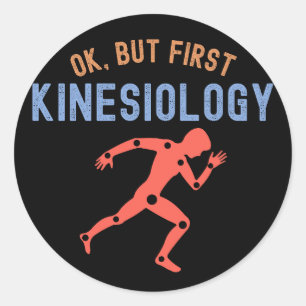 Ok, but First Kinesiology, Kinesiology Major Classic Round Sticker