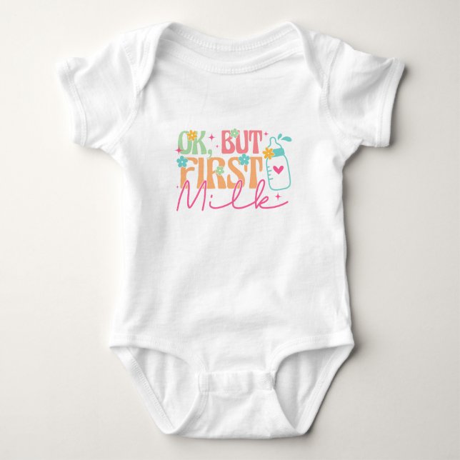 Ok, but first milk, baby bodysuit (Front)