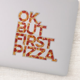 Ok But First Pizza  