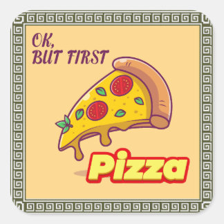 Ok, But First PIZZA - Fun Foodie Square Sticker