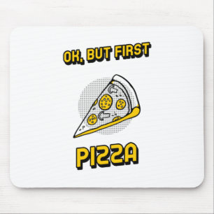 Ok, But First Pizza Mouse Mat