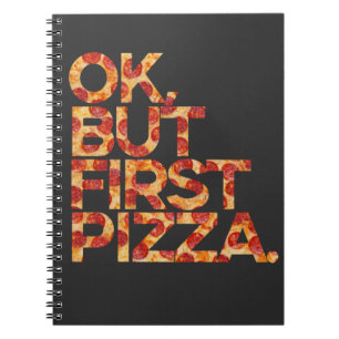Ok But First Pizza Notebook