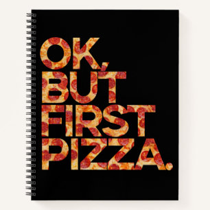Ok But First Pizza  T-Shirt Notebook