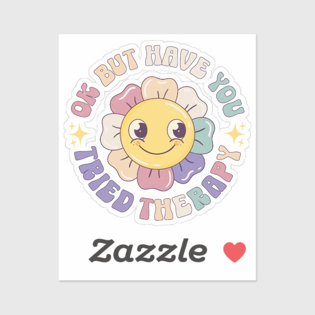 Ok But Have You Tried Therapy Sticker (Sheet)