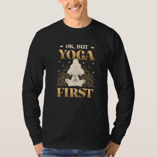 Ok But Yoga First Lotus Namaste Yoga T-Shirt