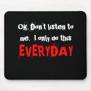 OK. Don't listen to me.  I only do this everyday. Mouse Mat