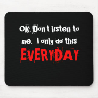 OK. Don't listen to me.  I only do this everyday. Mouse Mat