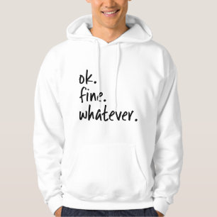 OK Fine Whatever Ironic Sarcastic Funny Okay Hoodie