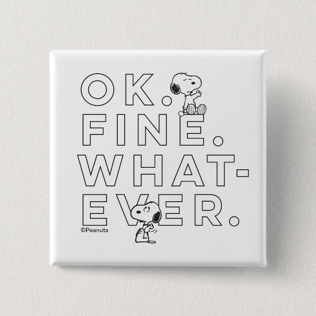 "Ok. Fine. Whatever." - Snoopy 15 Cm Square Badge (Front)