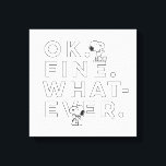 "Ok. Fine. Whatever." - Snoopy Canvas Print<br><div class="desc">Check out this fun typography graphic that reads "Ok. Fine. Whatever",  featuring an unimpressed Snoopy gesturing vaguely.</div>