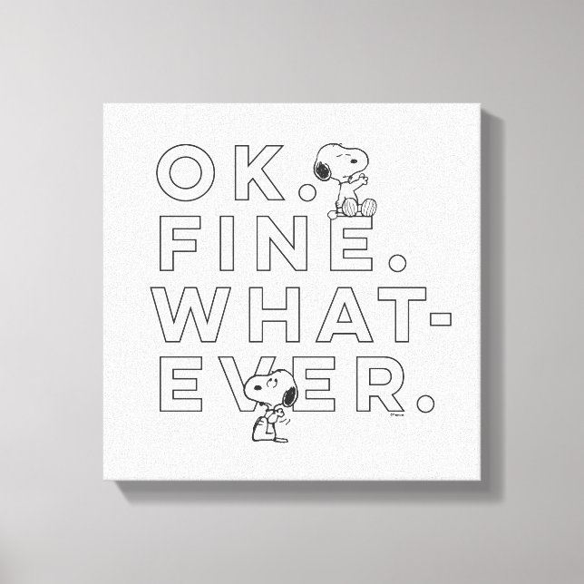 "Ok. Fine. Whatever." - Snoopy Canvas Print (Front)