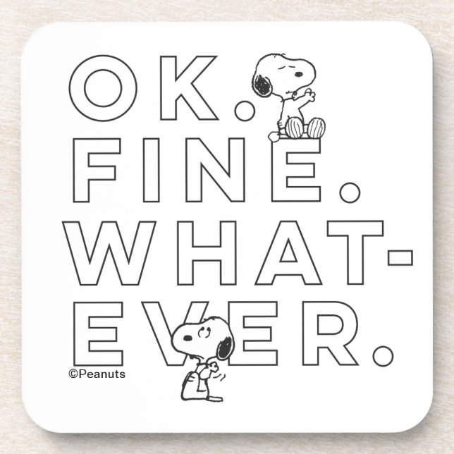 "Ok. Fine. Whatever." - Snoopy Coaster (Front)