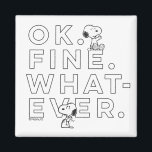 "Ok. Fine. Whatever." - Snoopy Magnet<br><div class="desc">Check out this fun typography graphic that reads "Ok. Fine. Whatever",  featuring an unimpressed Snoopy gesturing vaguely.</div>