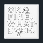 "Ok. Fine. Whatever." - Snoopy Magnet<br><div class="desc">Check out this fun typography graphic that reads "Ok. Fine. Whatever", featuring an unimpressed Snoopy gesturing vaguely.</div>