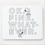 "Ok. Fine. Whatever." - Snoopy Mouse Mat<br><div class="desc">Check out this fun typography graphic that reads "Ok. Fine. Whatever",  featuring an unimpressed Snoopy gesturing vaguely.</div>