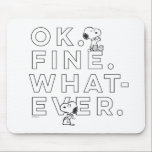 "Ok. Fine. Whatever." - Snoopy Mouse Mat<br><div class="desc">Check out this fun typography graphic that reads "Ok. Fine. Whatever", featuring an unimpressed Snoopy gesturing vaguely.</div>
