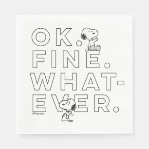 "Ok. Fine. Whatever." - Snoopy Napkin