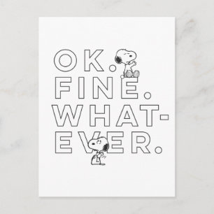 "Ok. Fine. Whatever." - Snoopy Postcard