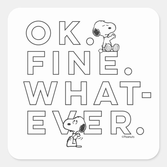 "Ok. Fine. Whatever." - Snoopy Square Sticker (Front)