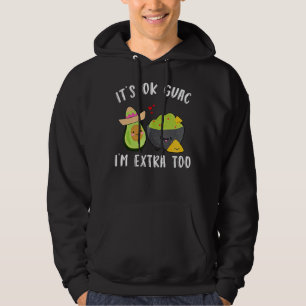 Ok Guac I'm Extra Too Guacamole Avocado Hoodie