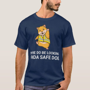 Ok He Do Be Looking Kinda Safe Doe Hamster Meme T-Shirt