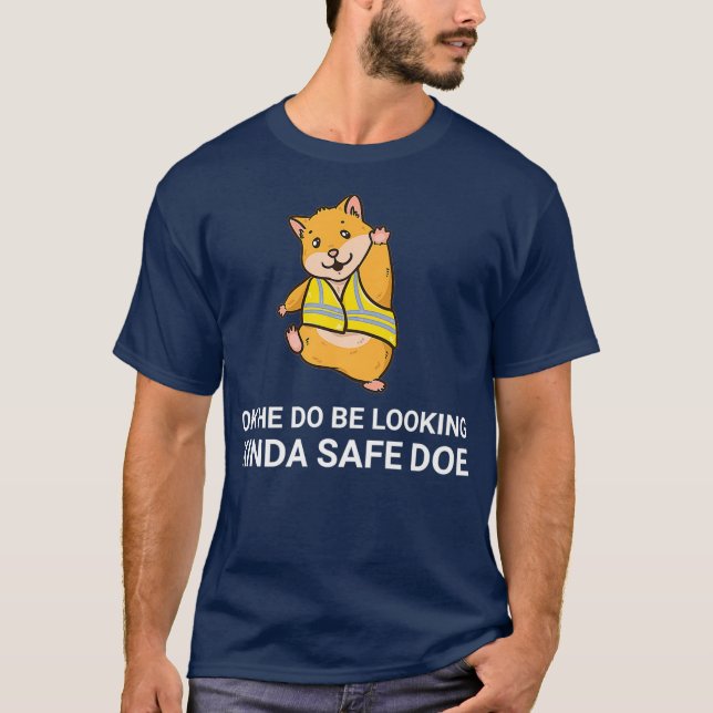 Ok He Do Be Looking Kinda Safe Doe Hamster Meme T-Shirt (Front)