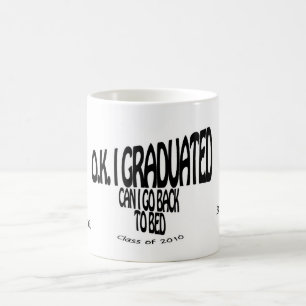 ok i graduate  mug... coffee mug