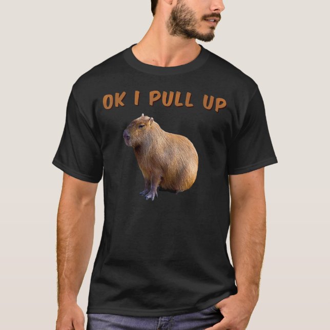 Ok I Pull Up Capybara 2 T-Shirt (Front)
