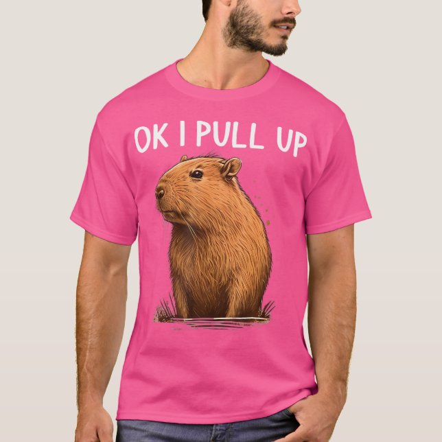 Ok I Pull Up Capybara Funny Capybara For Women T-Shirt (Front)