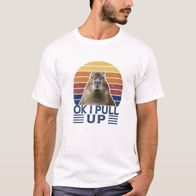 Ok I Pull Up Capybara Gort Funny Meme Rodent Vinta T-Shirt (Front)