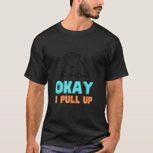 Ok I Pull Up Capybara   Happy Animal Pet      T-Shirt
